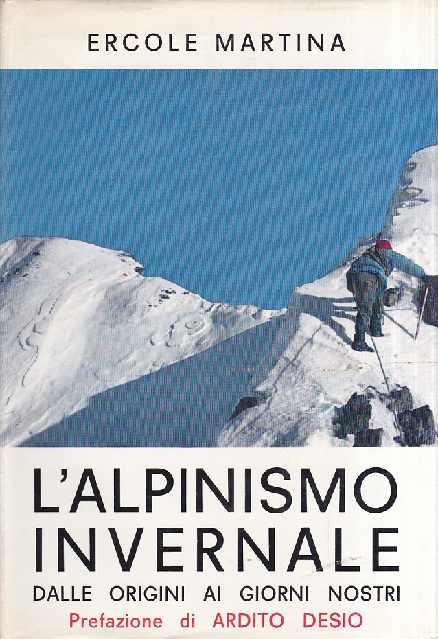 L' alpinismo invernale dalle origini ai giorni nostri. Prefazione di …