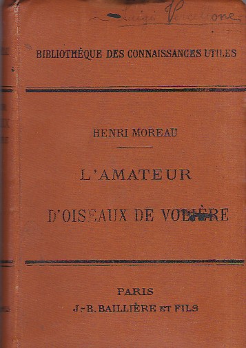 L' amateur d' oiseaux de volière. Espèces indigènes et exotiques …