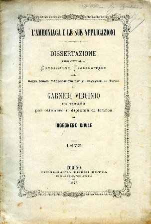 L'ammoniaca e le sue applicazioni. Dissertazione presentata alla Commissione Esaminatrice …