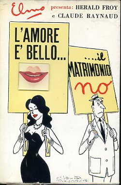 L'amore è bello. . Il matrimonio no. Illustrazioni e sopracoperta …