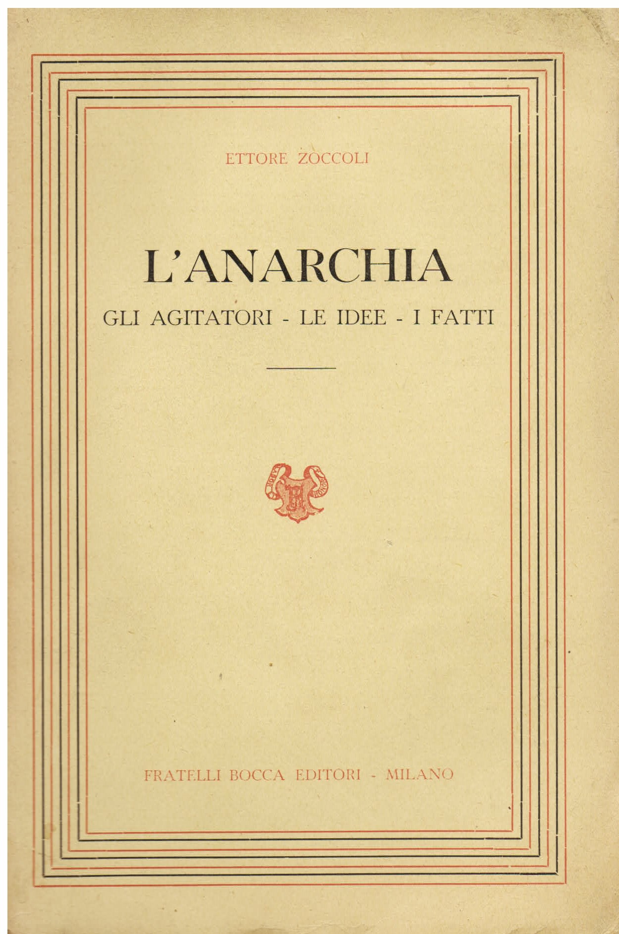 L' anarchia. Gli agitatori - Le idee - I fatti. …
