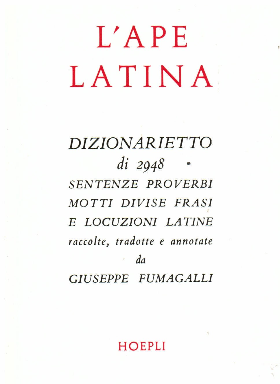 L' ape latina. Dizionarietto di 2498 sentenze, proverbi, motti, divise, …