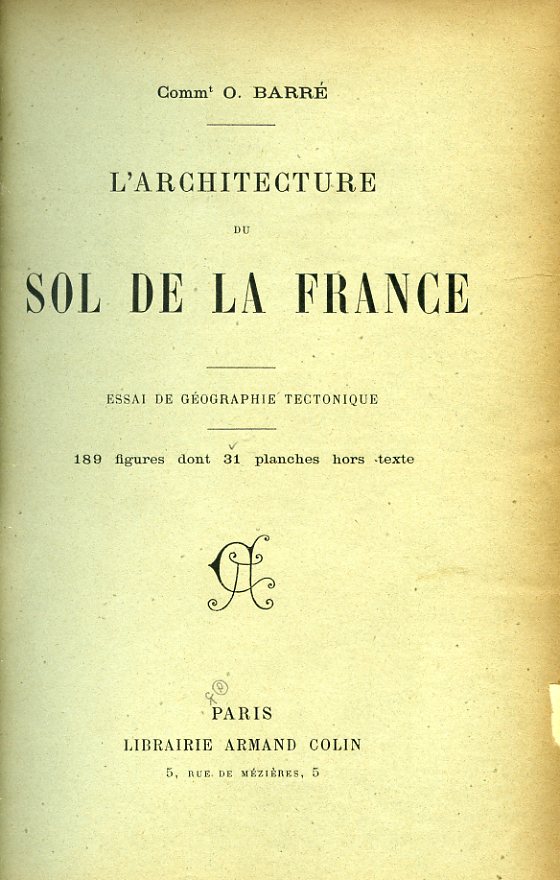 L' architecture du sol de la France. Essai de géographie …