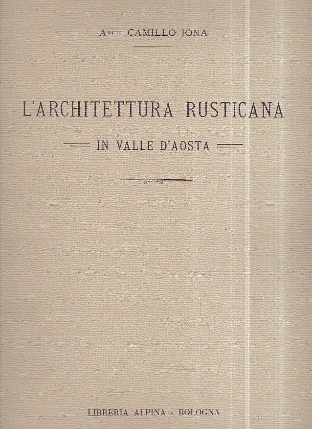 L' architettura rusticana in Valle d' Aosta