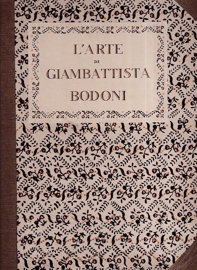 L' arte di Giambattista Bodoni. Studio con una notizia biografica …