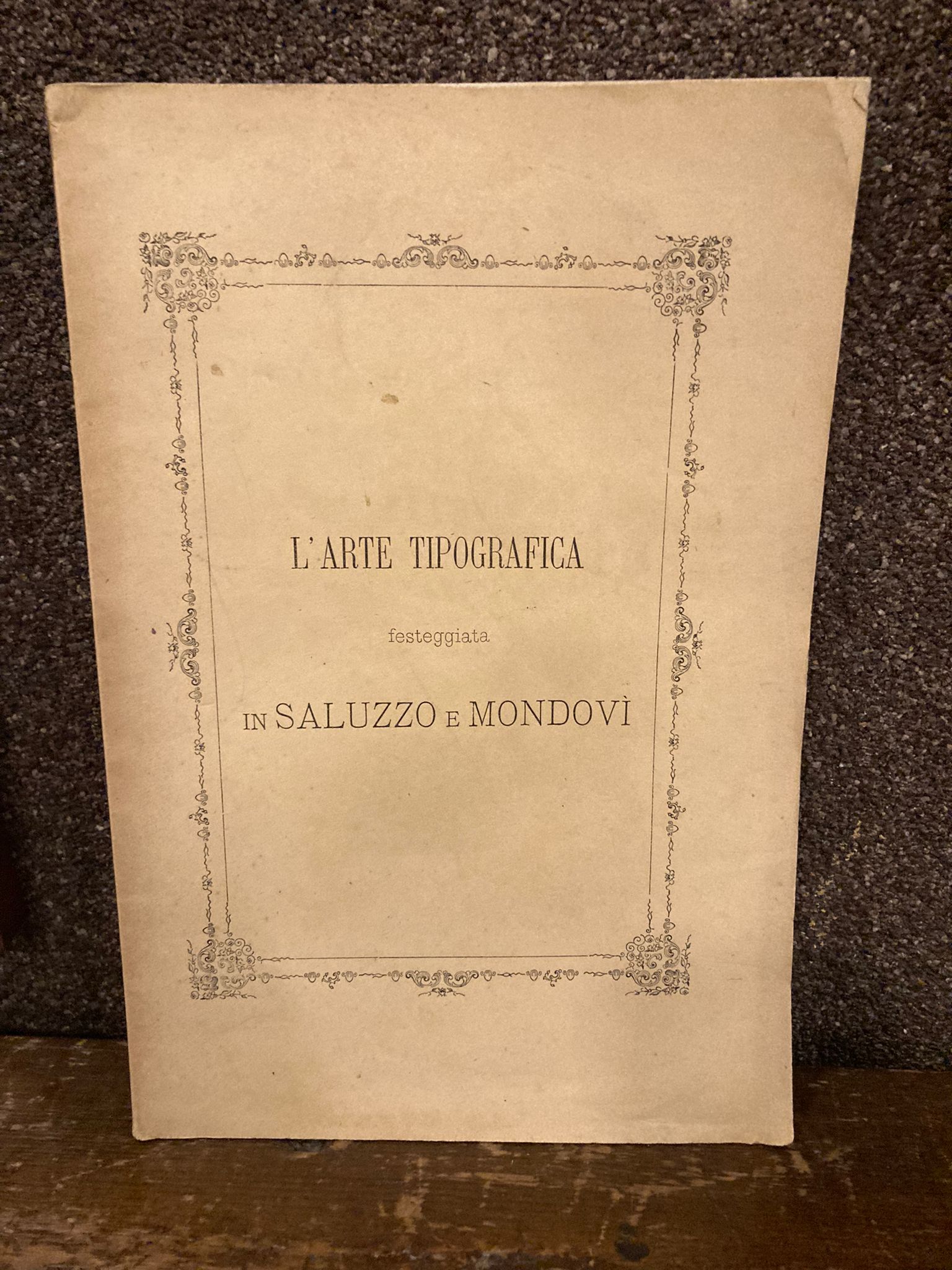 L'arte tipografica festeggiata in Saluzzo e Mondovì nell'ottobre del 1872. …