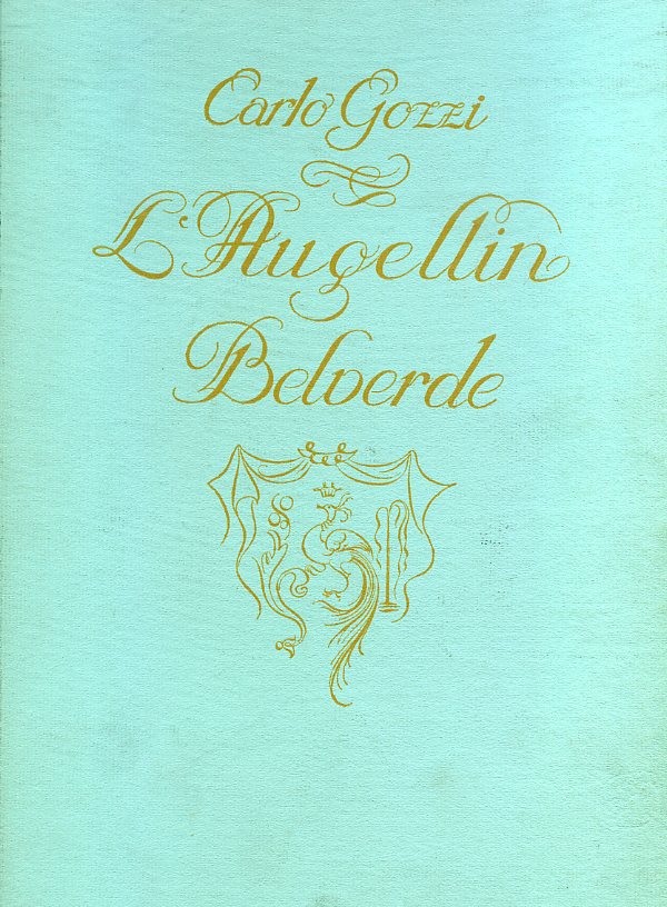 L' Augellin Belverde. Fiaba teatrale in cinque atti. Litografie colorate …