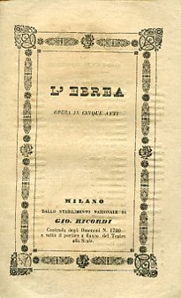 L'Ebrea. Opera in cinque atti. Parole di Scribe. Musica di …