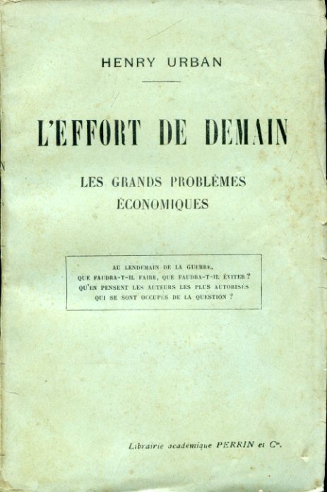 L'effort du demain. Les grands problèmes économiques. Au lendemain de …