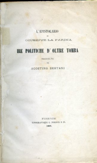 L'epistolario di Giuseppe La Farina. Ire politiche d'oltre tomba. Raccolte …