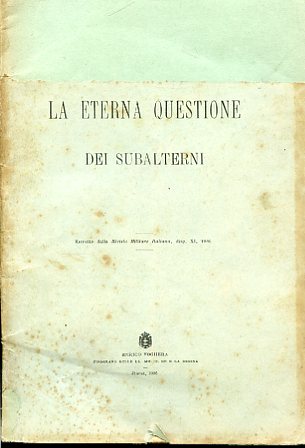 L'eterna questione dei subalterni. Estratto dalla Rivista Militare Italiana, disp. …