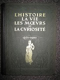 L'Histoire, la Vie, les Moeurs et la Curiosité par l'Image, …