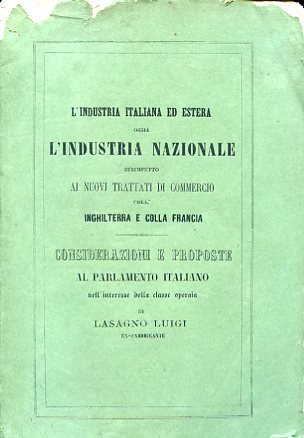 L'industria italiana ed estera ossia l'industria nazionale dirimpetto ai nuovi …