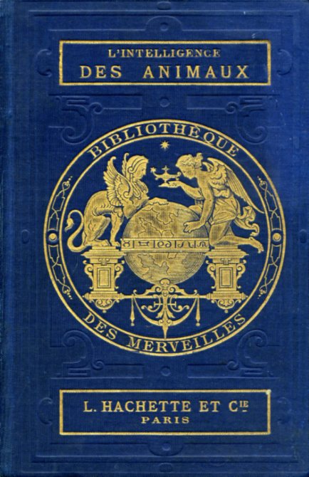 L'intelligence des animaux. Deuxième édition. Ouvrage illustré de 58 vignettes …