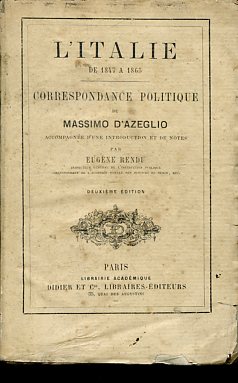 L'Italie de 1847 a 1865. Correspondance politique accompagnée d'une introduction …