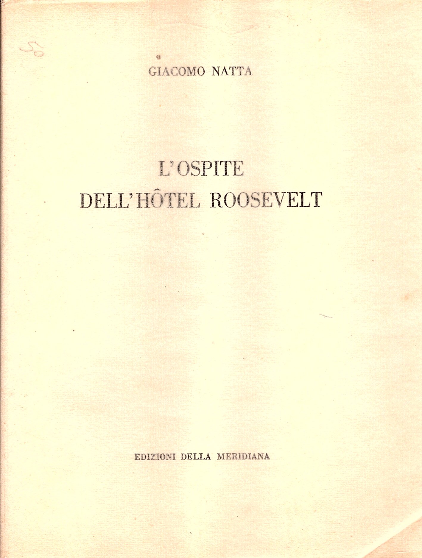 L' ospite dell' Hôtel Roosevelt. Prefazione di Giuseppe Ungaretti