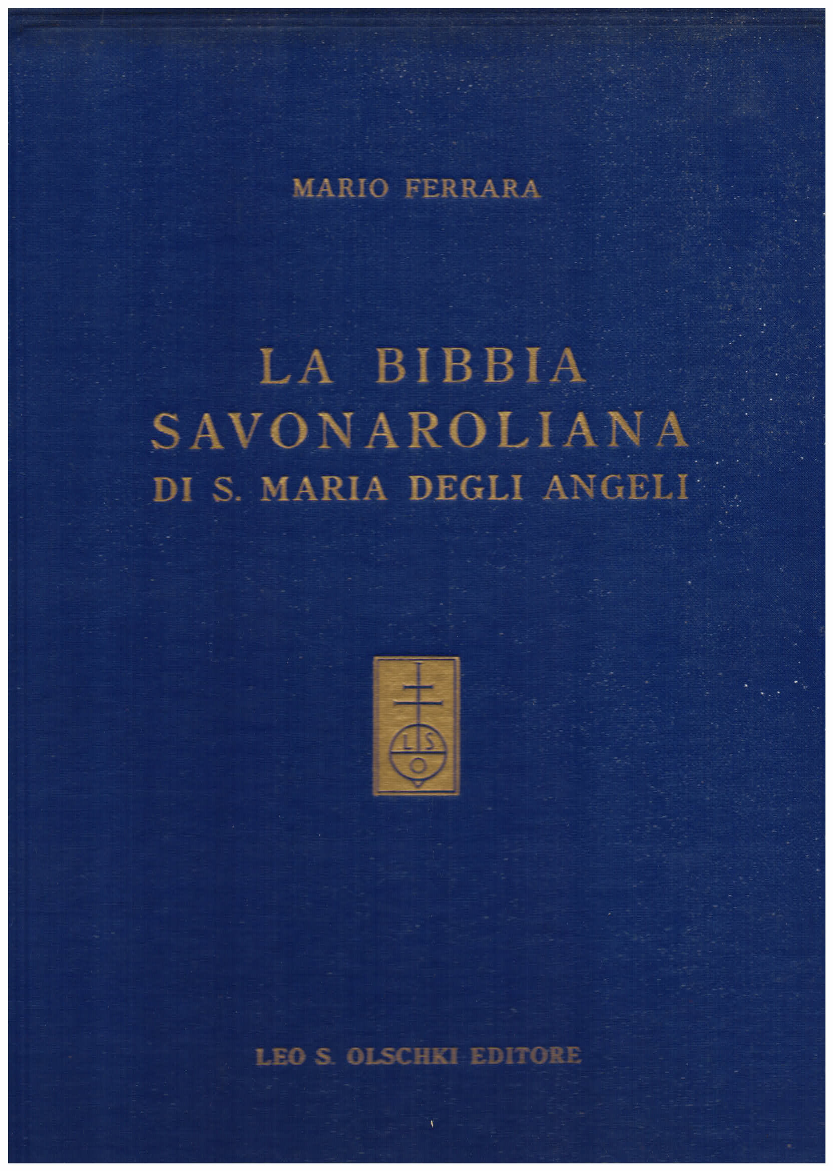 La Bibbia savonaroliana di Santa Maria degli Angeli. L' unica …