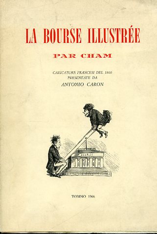 La Bourse illustrée. Caricature francesi del 1860 presentate da Antonio …