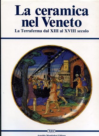 La ceramica nel Veneto. La Terraferma dal XIII al XVIII …