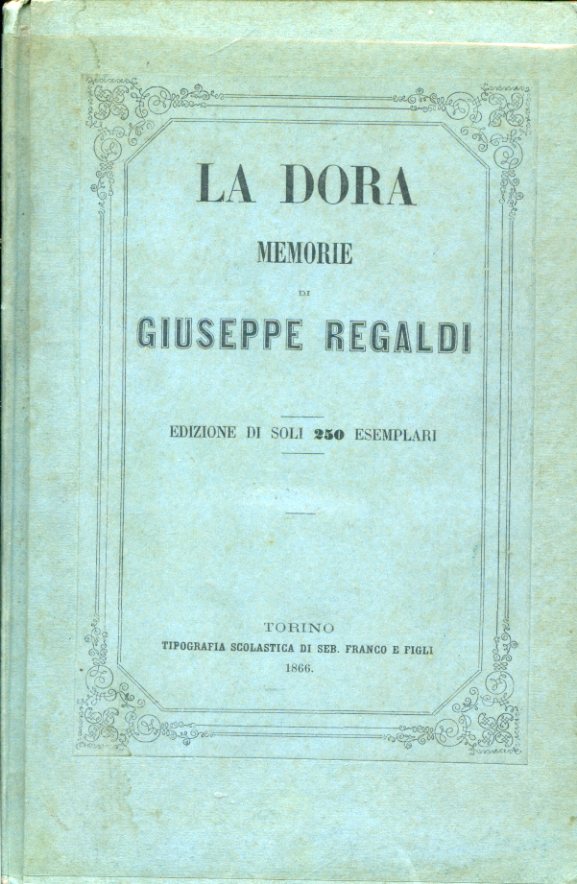 La Dora. Memorie. Edizione di soli 250 esemplari