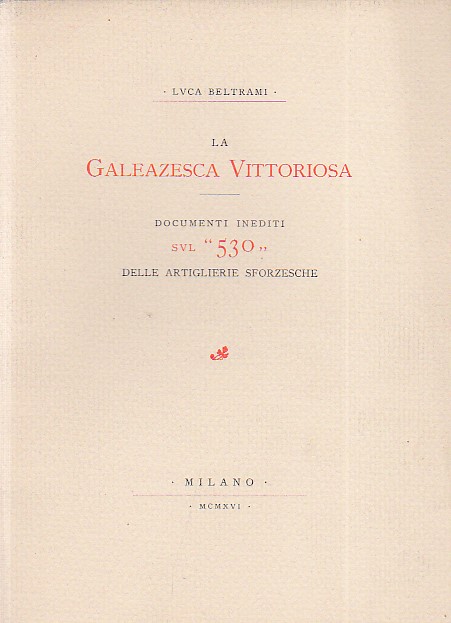 La Galeazesca Vittoriosa. Documenti inediti sul '530' delle artiglierie sforzesche