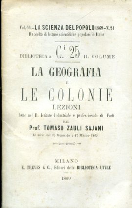 La geografia e le colonie. Lezioni lette nel R. Istituto …