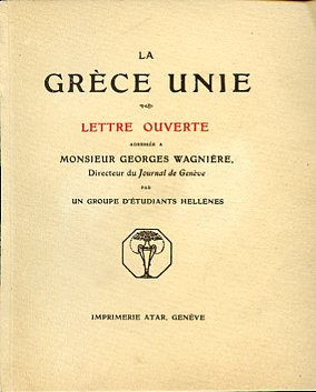 La Grèce unie. Lettre ouverte adressée a Monsieur Georges Wagnière …