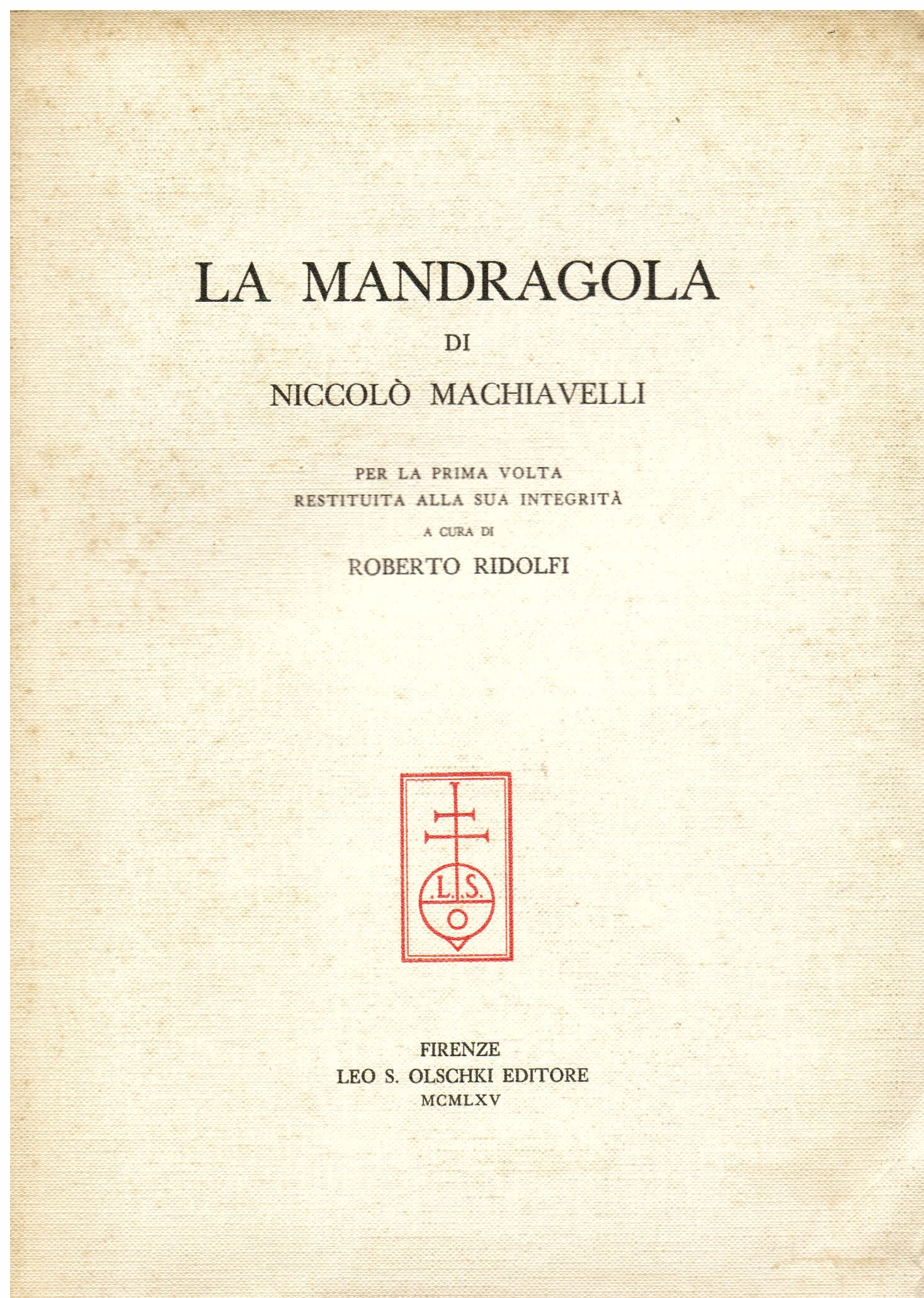 La Mandragola. Per la prima volta restituita alla sua integrità …
