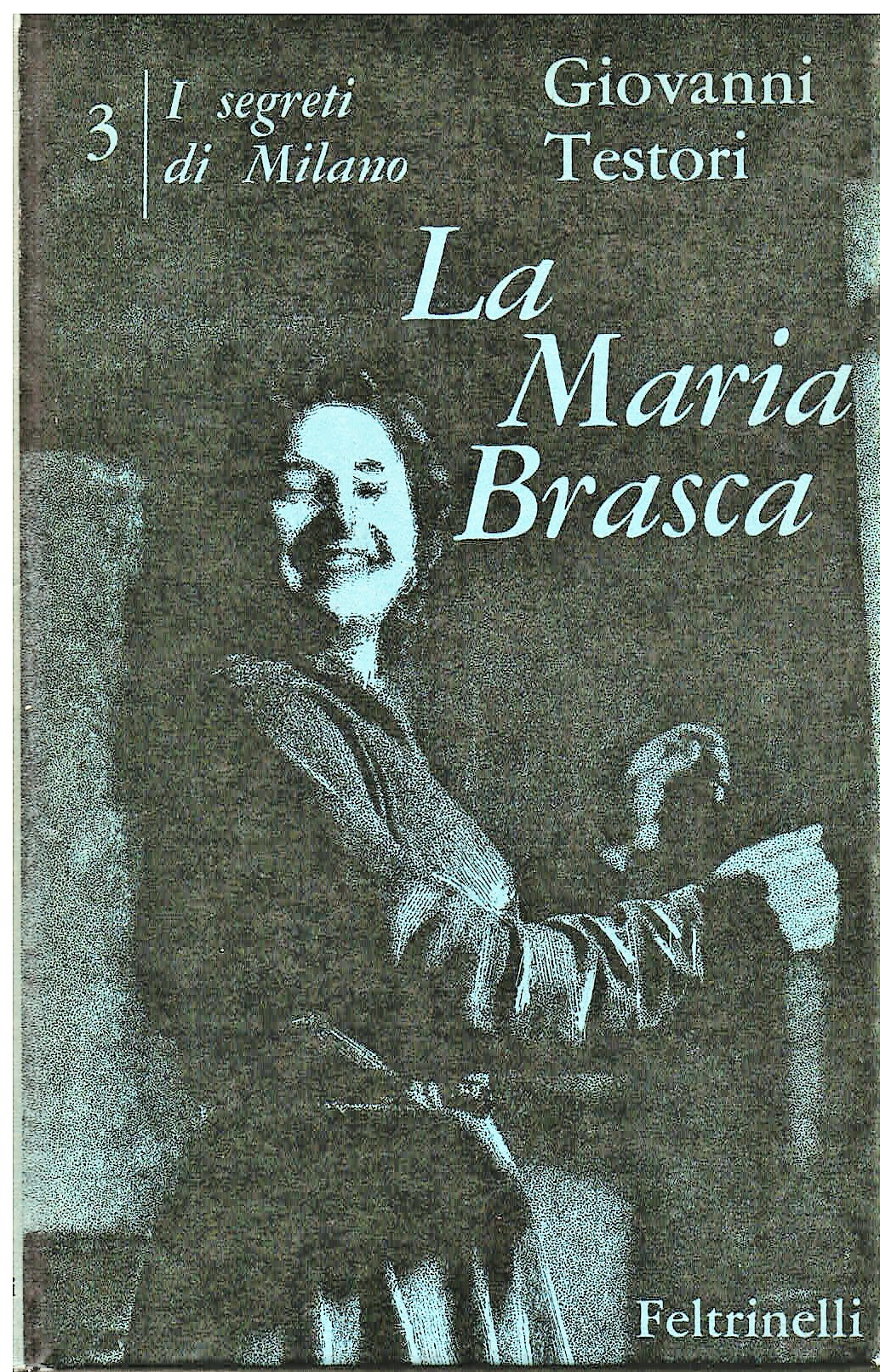 La Maria Brasca. Quattro atti. I segreti di Milano (III)