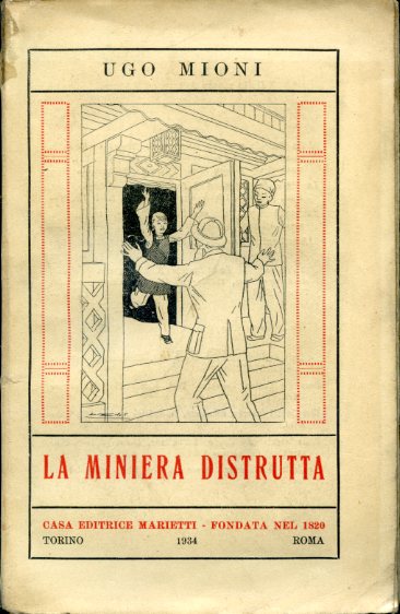 La miniera distrutta. Storia di un ragazzo per ragazzi e …