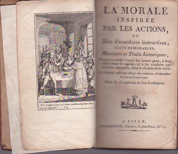 La Morale inspirée par les Actions, ou Élite d'anecdotes instructives, …