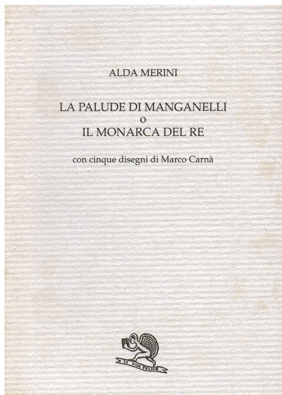 La palude di Manganelli o il monarca del re. Con …