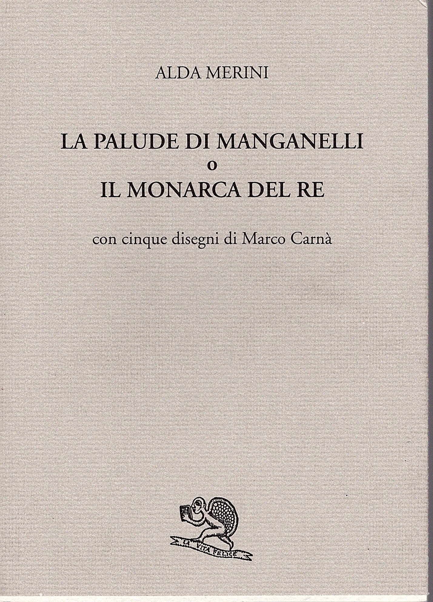 La palude di Manganelli o il monarca del re. Con …