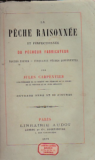 La pêche raisonnée et perfectionnée du pêcheur fabricateur toutes lignes …