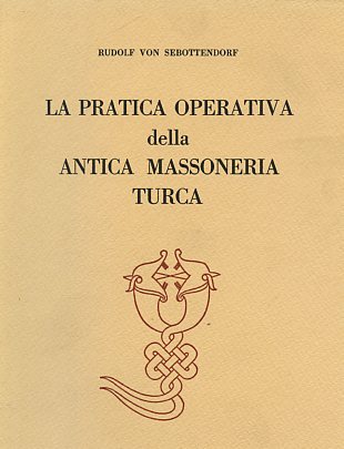 La pratica operativa della antica Massoneria Turca. La chiave della …