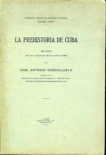 La prehistoria de Cuba. Discurso leído en la sesión del …
