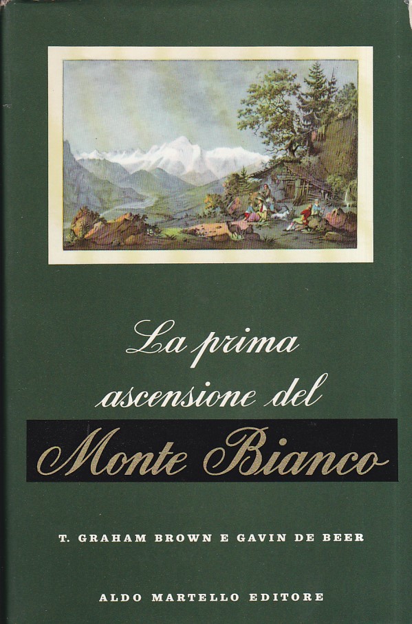 La prima ascensione del Monte Bianco. Con una prefazione di …