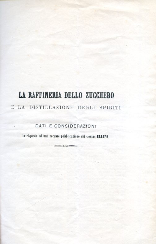 La raffineria dello zucchero e la distillazione degli spiriti. Dati …