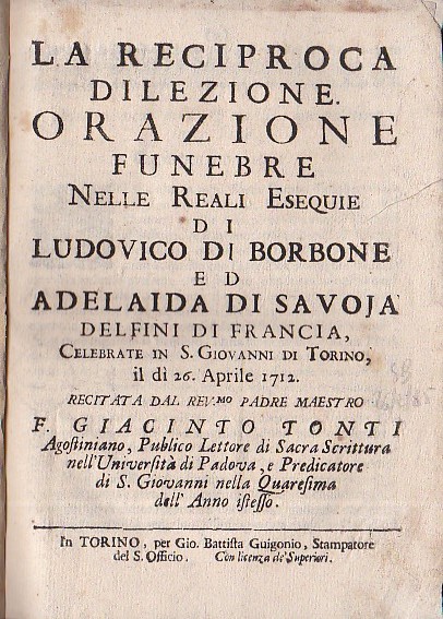 La reciproca dilezione. Orazione funebre nelle Reali Esequie di Ludovico …