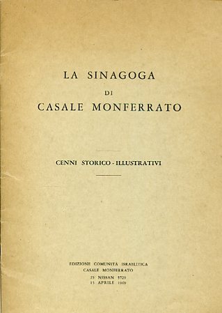 La Sinagoga di Casale Monferrato. Cenni storico-illustrativi
