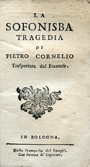 La Sofonisba. Tragedia di Pietro Cornelio trasportata dal Franzese