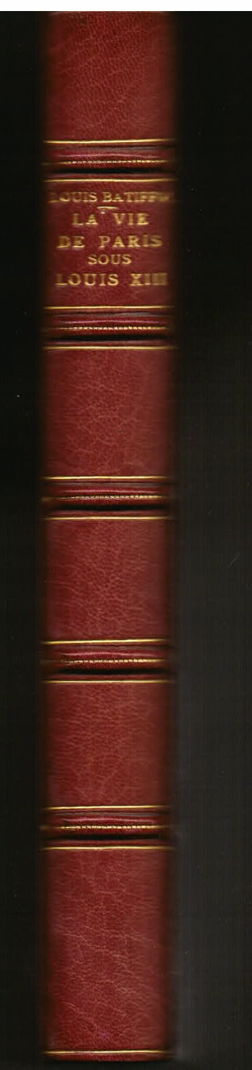 La Vie de Paris sous Louis XIII. L' existence pittoresque …