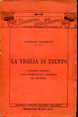 La vigilia di Trento. L'ultimo periodo della dominazione austriaca nel …