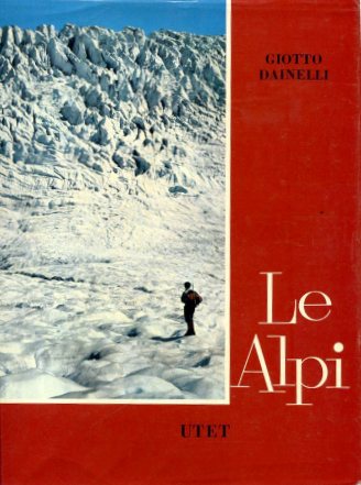 Le Alpi. Volume primo. L'ambiente naturale. Volume secondo. L'ambiente umano