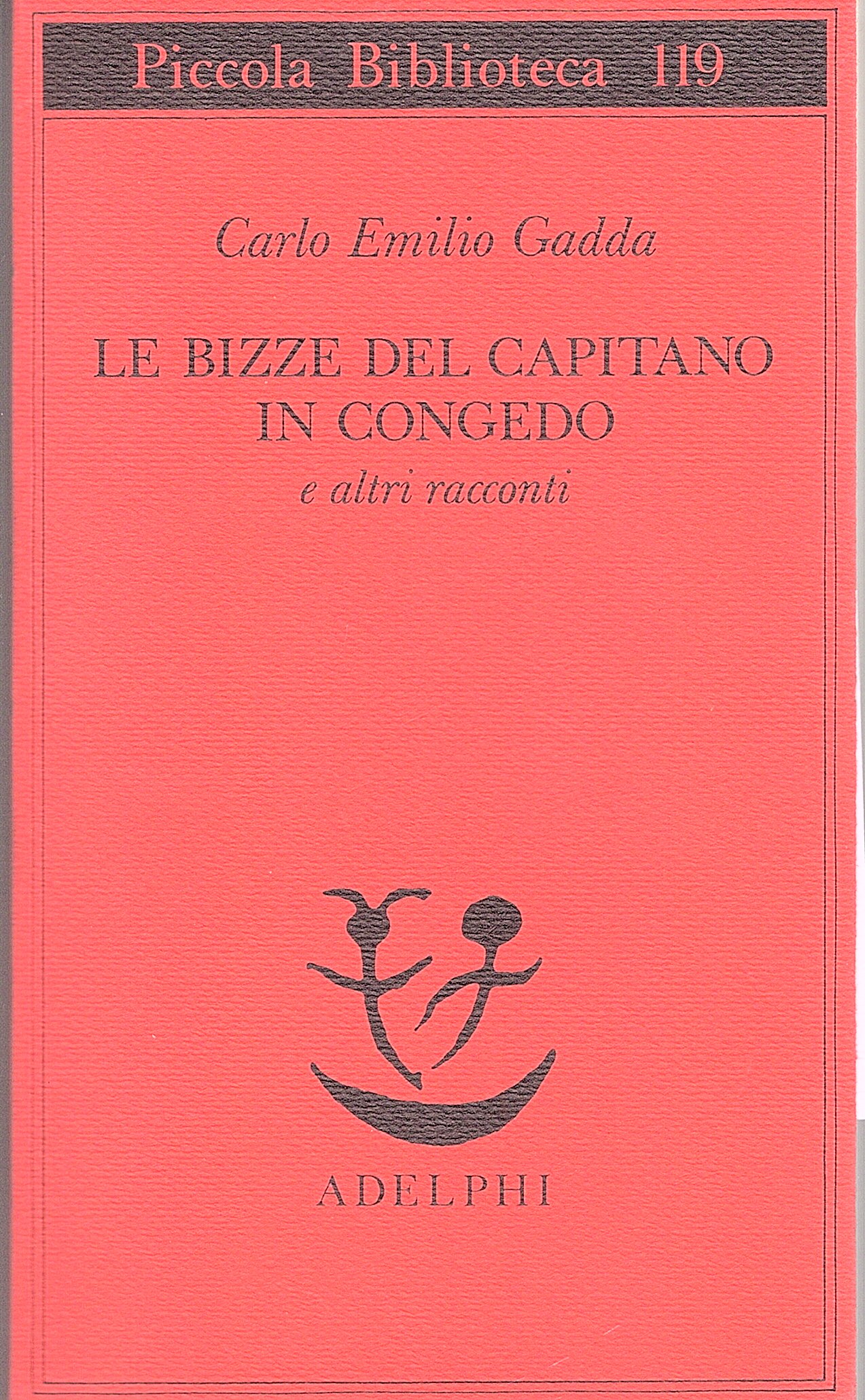 Le bizze del capitano in congedo e altri racconti. A …