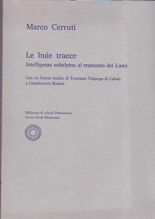 Le buie tracce. Intelligenza subalpina al tramonto dei Lumi. Con …