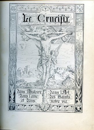 Le Crucifix dans l'histoire e dans l'art, dans l'ame des …