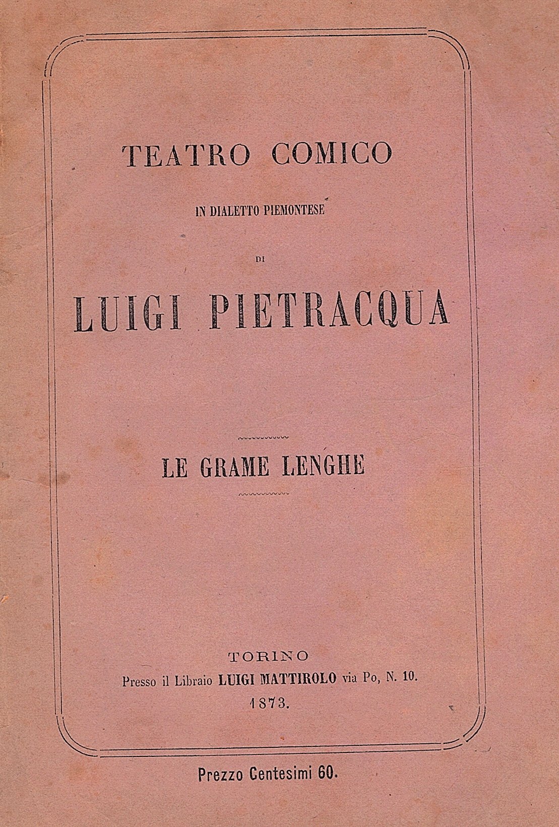 Le grame lenghe. Teatro comico in dialetto piemontese. Fascicolo Primo …