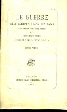 Le Guerre dell'Indipendenza d'Italia dalla caduta dell'Impero Romano alla liberazione …