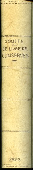 Le Livre des conserves ou recettes pour préparer et conserver …